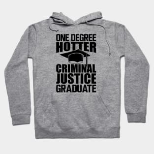 Criminal Justice Graduate - One degree hotter Hoodie